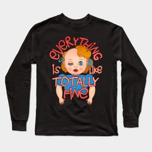 Everything Is Fine Doll Long Sleeve T-Shirt